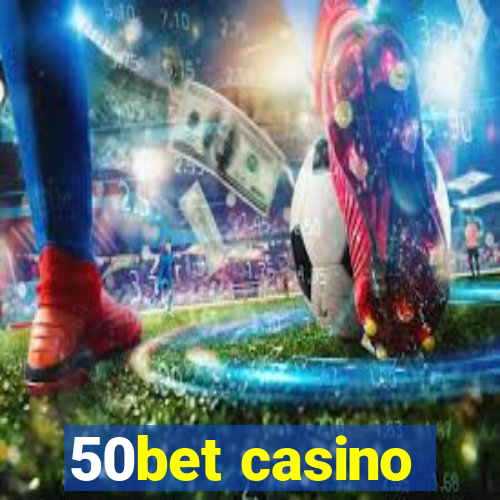 50bet casino